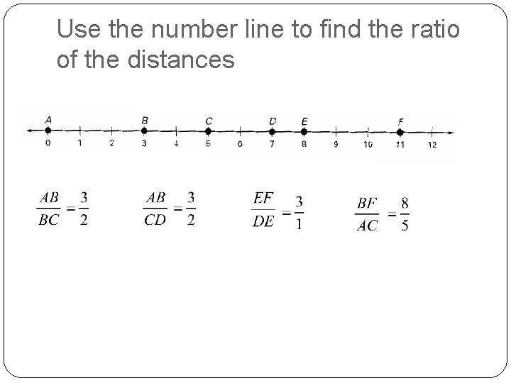 Use the number line to find the ratio of the distances 