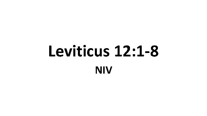 Leviticus 12: 1 -8 NIV 