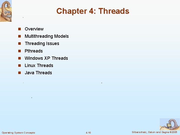 Chapter 4: Threads n Overview n Multithreading Models n Threading Issues n Pthreads n Chapter 4: Threads n Overview n Multithreading Models n Threading Issues n Pthreads n