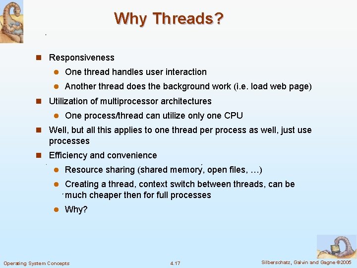 Why Threads? n Responsiveness l One thread handles user interaction l Another thread does Why Threads? n Responsiveness l One thread handles user interaction l Another thread does