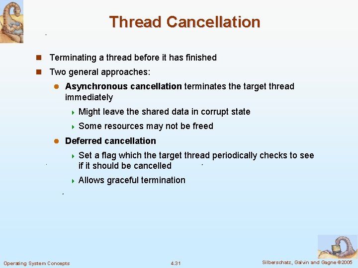 Thread Cancellation n Terminating a thread before it has finished n Two general approaches: Thread Cancellation n Terminating a thread before it has finished n Two general approaches: