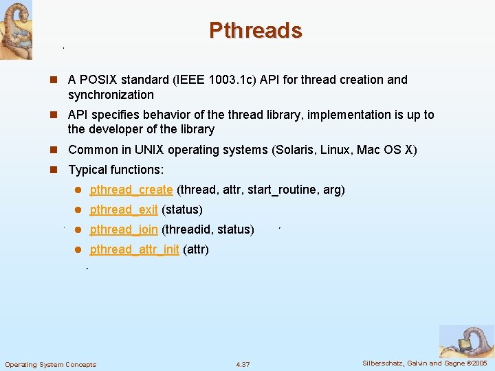 Pthreads n A POSIX standard (IEEE 1003. 1 c) API for thread creation and Pthreads n A POSIX standard (IEEE 1003. 1 c) API for thread creation and