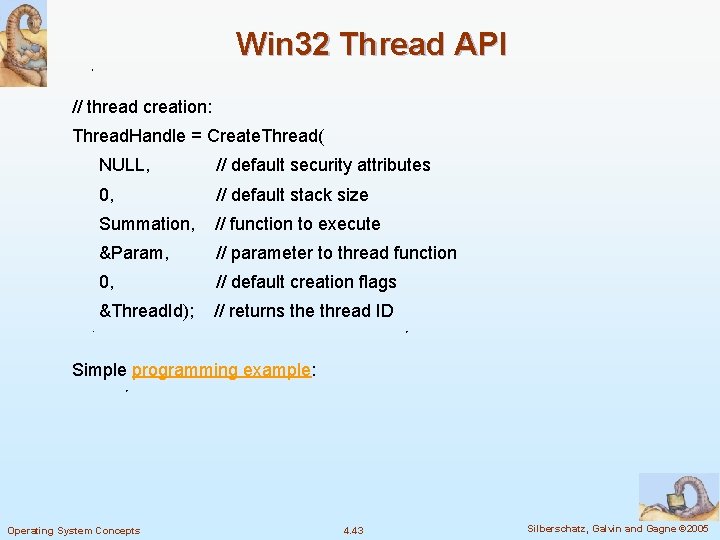 Win 32 Thread API // thread creation: Thread. Handle = Create. Thread( NULL, // Win 32 Thread API // thread creation: Thread. Handle = Create. Thread( NULL, //