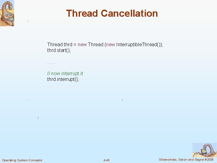 Thread Cancellation Thread thrd = new Thread (new Interruptible. Thread()); thrd. start(); . . Thread Cancellation Thread thrd = new Thread (new Interruptible. Thread()); thrd. start(); . .