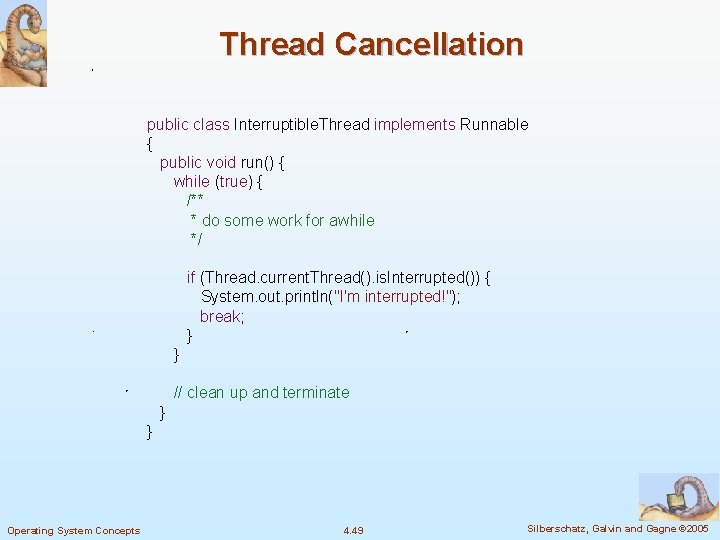 Thread Cancellation public class Interruptible. Thread implements Runnable { public void run() { while Thread Cancellation public class Interruptible. Thread implements Runnable { public void run() { while
