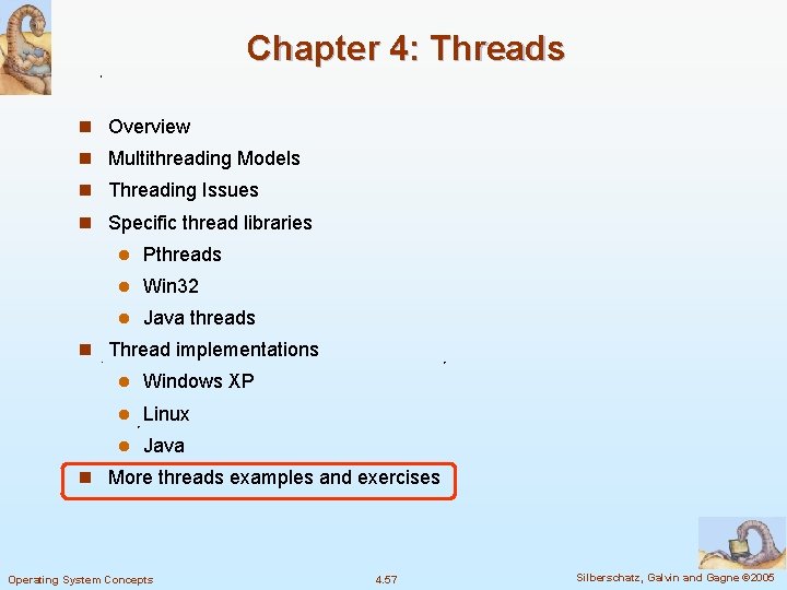Chapter 4: Threads n Overview n Multithreading Models n Threading Issues n Specific thread Chapter 4: Threads n Overview n Multithreading Models n Threading Issues n Specific thread