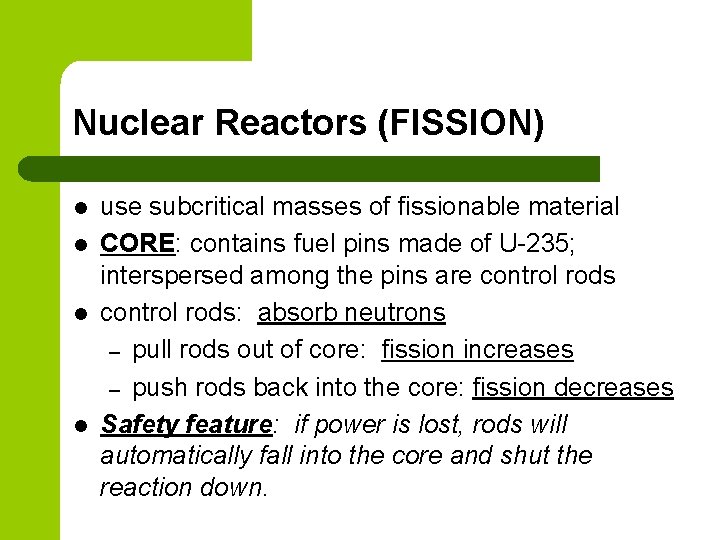 Nuclear Reactors (FISSION) l l use subcritical masses of fissionable material CORE: contains fuel