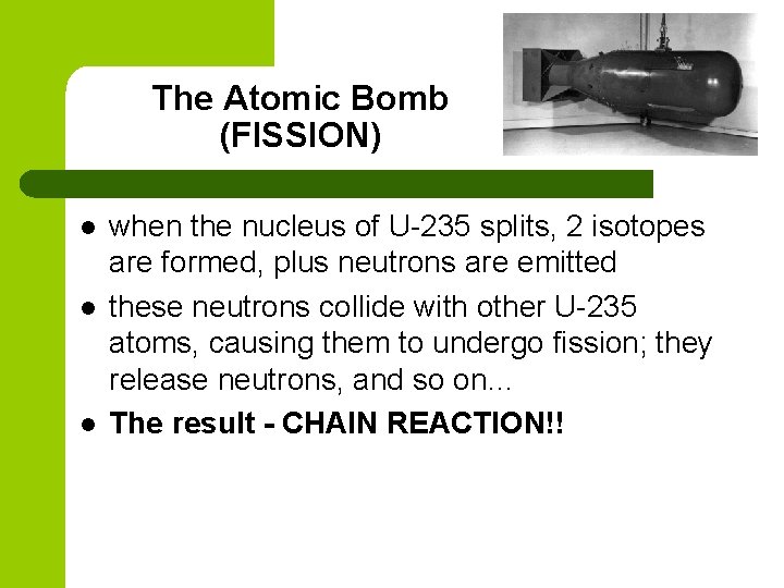 The Atomic Bomb (FISSION) l l l when the nucleus of U-235 splits, 2