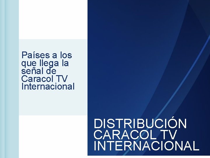 Países a los que llega la señal de Caracol TV Internacional DISTRIBUCIÓN CARACOL TV