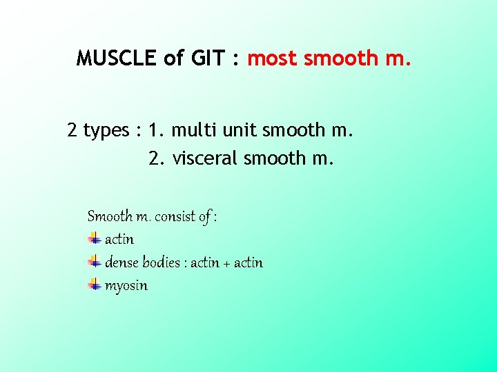 MUSCLE of GIT : most smooth m. 2 types : 1. multi unit smooth