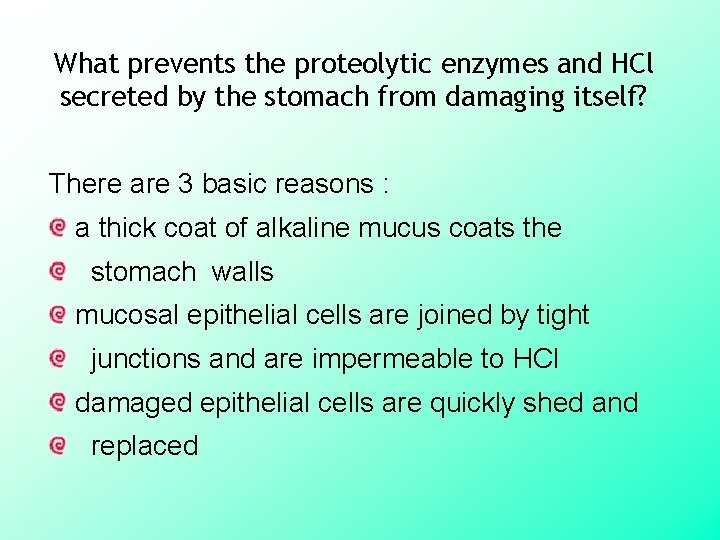 What prevents the proteolytic enzymes and HCl secreted by the stomach from damaging itself?