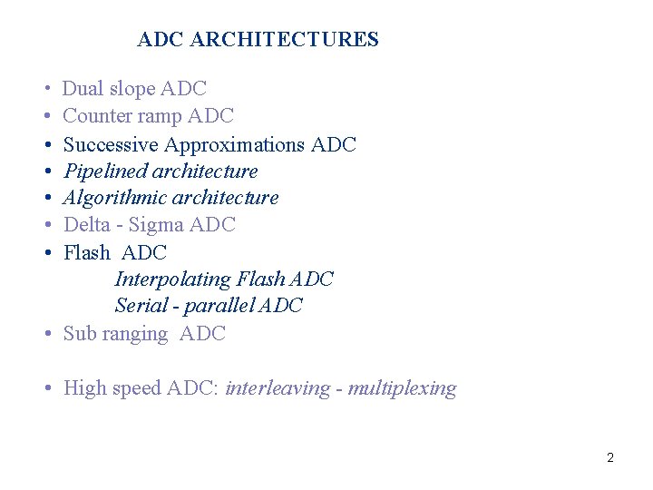 ADC ARCHITECTURES • Dual slope ADC • • • Counter ramp ADC Successive Approximations