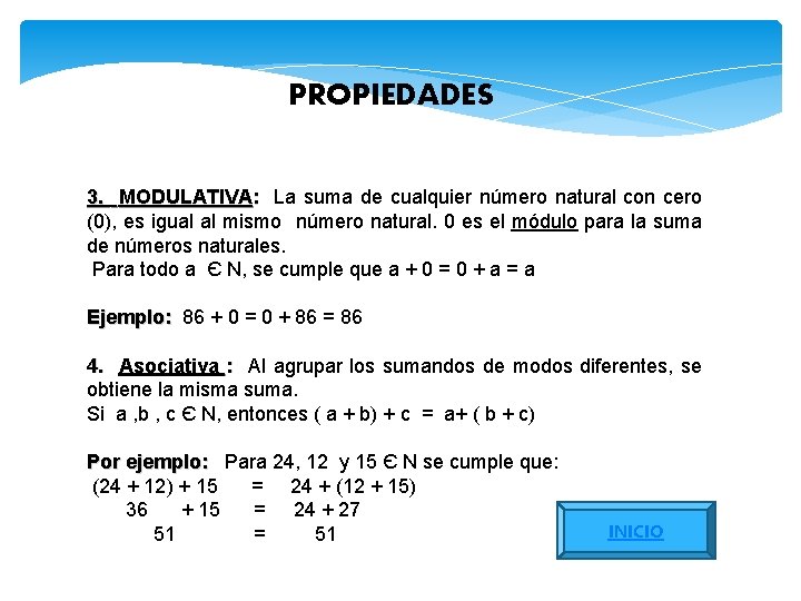 PROPIEDADES 3. MODULATIVA: La suma de cualquier número natural con cero (0), es igual
