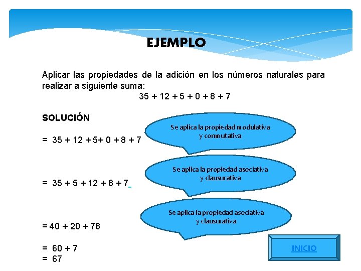 EJEMPLO Aplicar las propiedades de la adición en los números naturales para realizar a