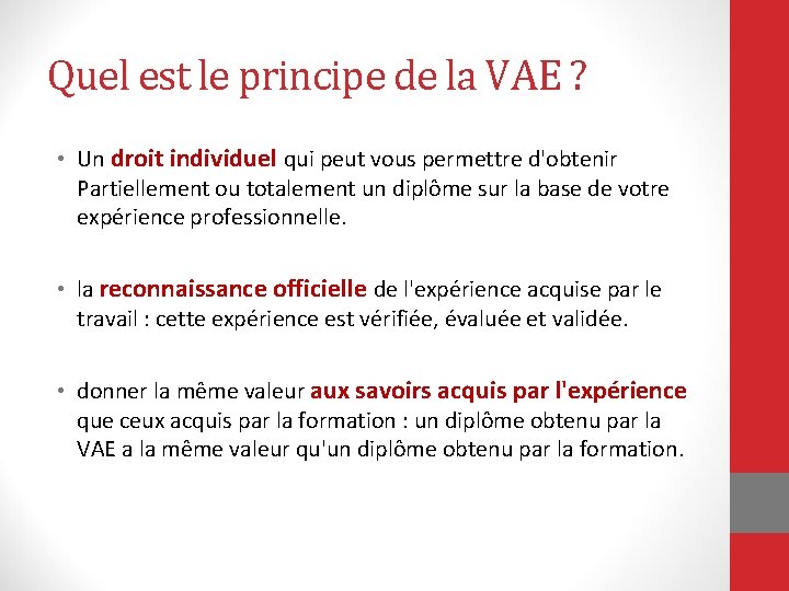 Quel est le principe de la VAE ? • Un droit individuel qui peut