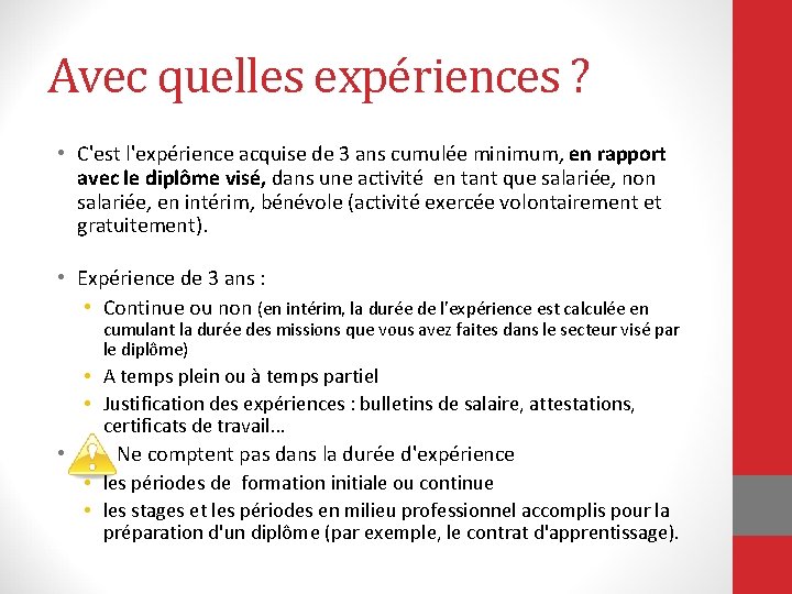 Avec quelles expériences ? • C'est l'expérience acquise de 3 ans cumulée minimum, en