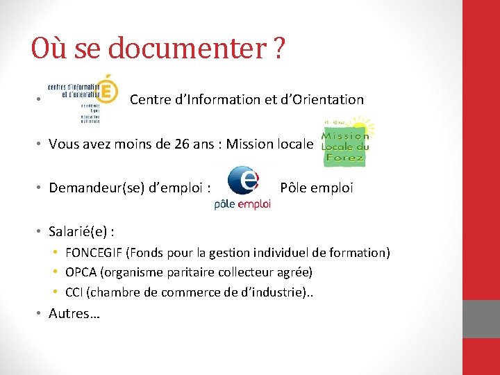 Où se documenter ? • Centre d’Information et d’Orientation • Vous avez moins de