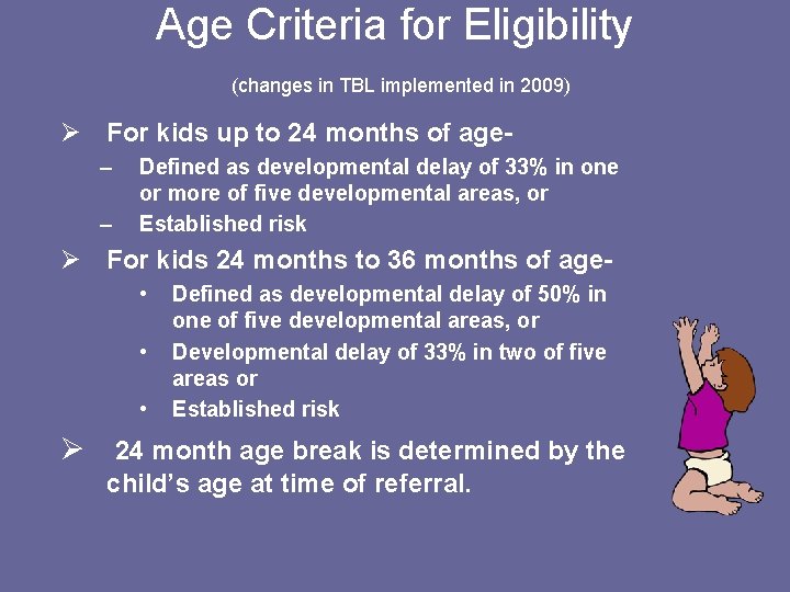 Age Criteria for Eligibility (changes in TBL implemented in 2009) Ø For kids up