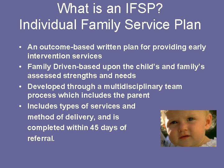 What is an IFSP? Individual Family Service Plan • An outcome-based written plan for
