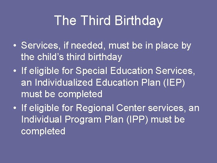 The Third Birthday • Services, if needed, must be in place by the child’s