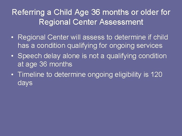 Referring a Child Age 36 months or older for Regional Center Assessment • Regional