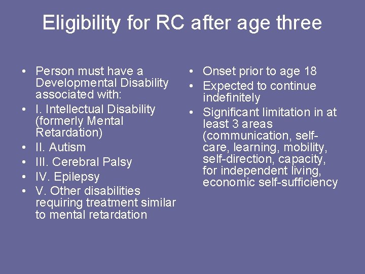 Eligibility for RC after age three • Person must have a Developmental Disability associated