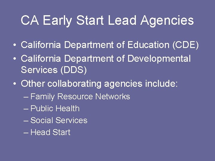 CA Early Start Lead Agencies • California Department of Education (CDE) • California Department