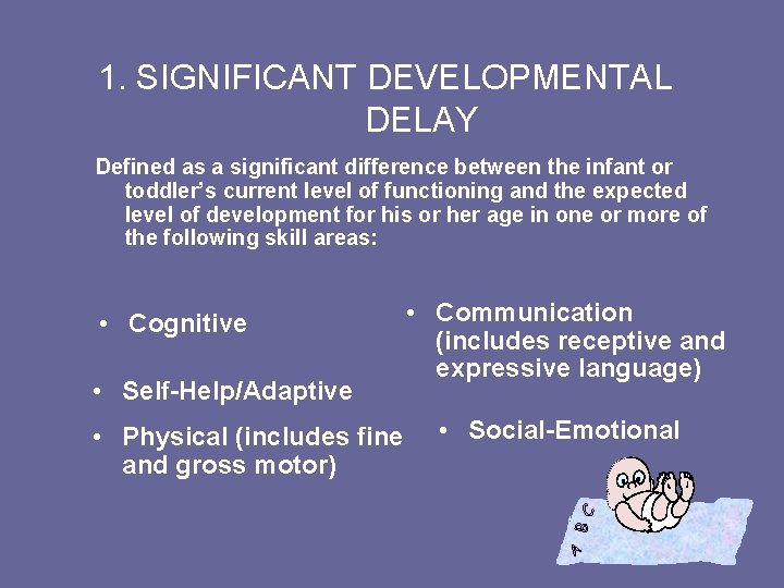 1. SIGNIFICANT DEVELOPMENTAL DELAY Defined as a significant difference between the infant or toddler’s