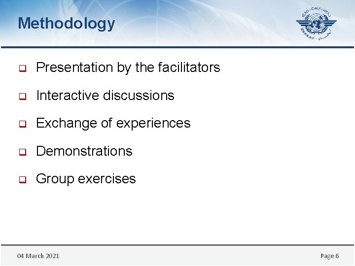 Methodology q Presentation by the facilitators q Interactive discussions q Exchange of experiences q Methodology q Presentation by the facilitators q Interactive discussions q Exchange of experiences q