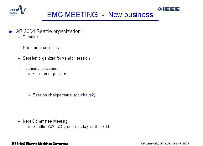 EMC MEETING - New business u IAS 2004 Seattle organization: – Tutorials – Number