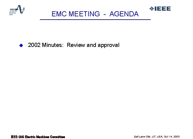 EMC MEETING - AGENDA u 2002 Minutes: Review and approval IEEE-IAS Electric Machines Committee
