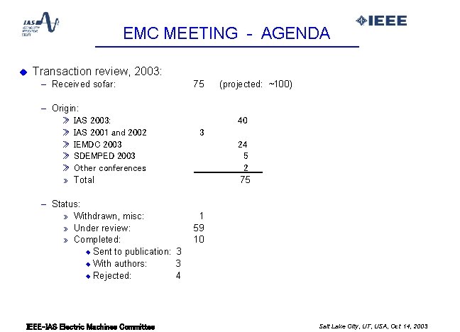 EMC MEETING - AGENDA u Transaction review, 2003: – Received sofar: – Origin: »