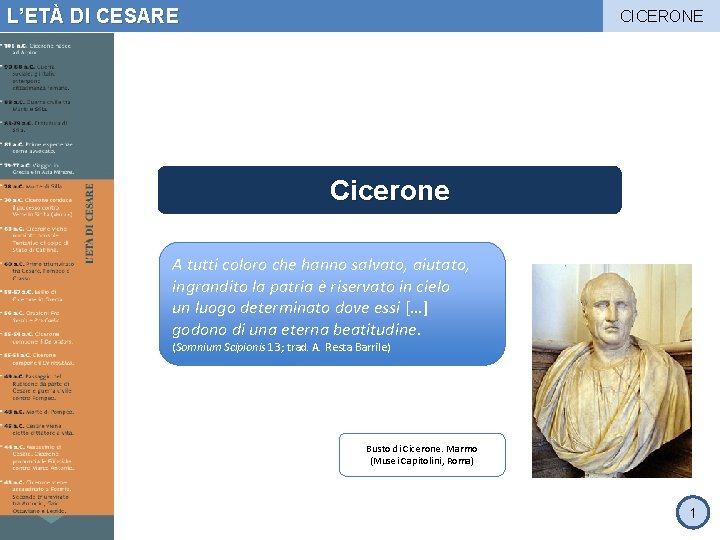 L’ETÀ DI CESARE CICERONE Cicerone A tutti coloro che hanno salvato, aiutato, ingrandito la