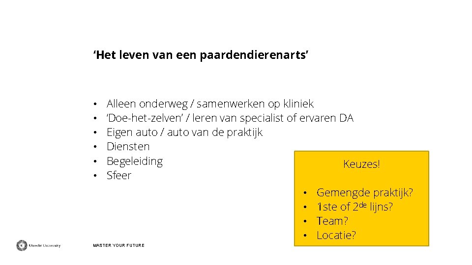 ‘Het leven van een paardendierenarts’ • • • Alleen onderweg / samenwerken op kliniek