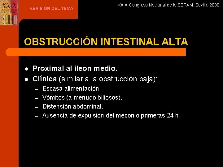 REVISIÓN DEL TEMA XXIX Congreso Nacional de la SERAM. Sevilla 2008 OBSTRUCCIÓN INTESTINAL ALTA
