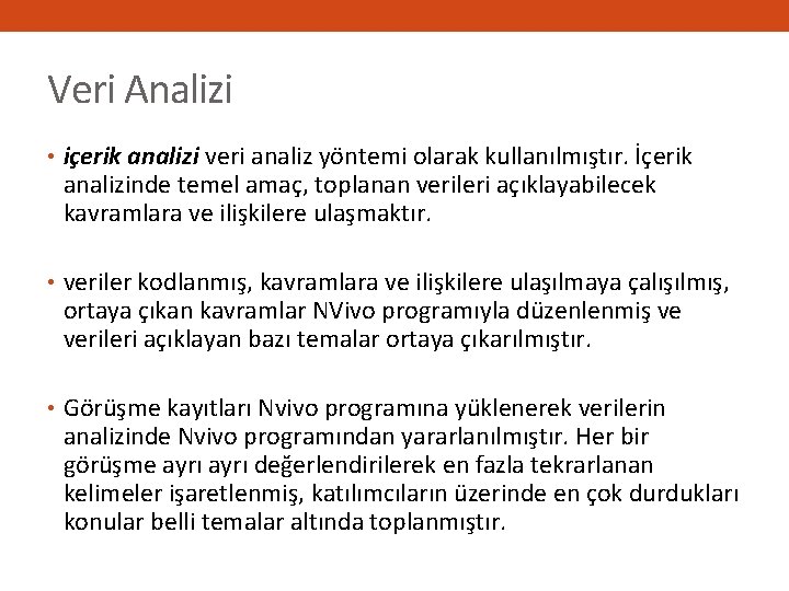 Veri Analizi • içerik analizi veri analiz yöntemi olarak kullanılmıştır. İçerik analizinde temel amaç,