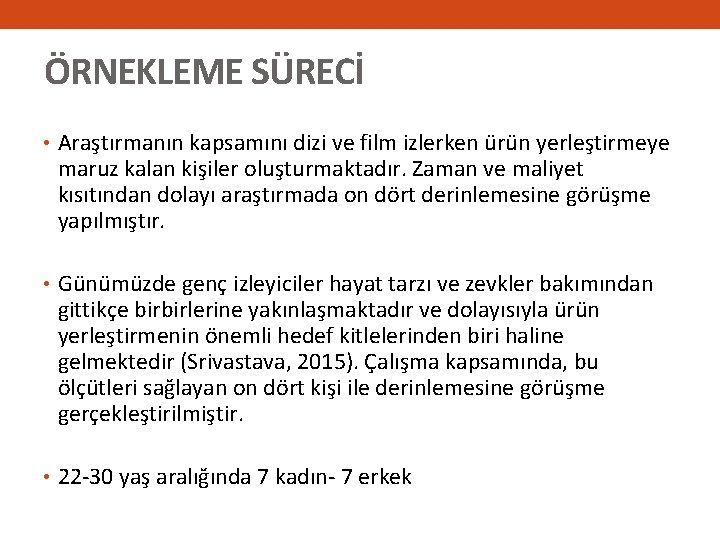 ÖRNEKLEME SÜRECİ • Araştırmanın kapsamını dizi ve film izlerken ürün yerleştirmeye maruz kalan kişiler