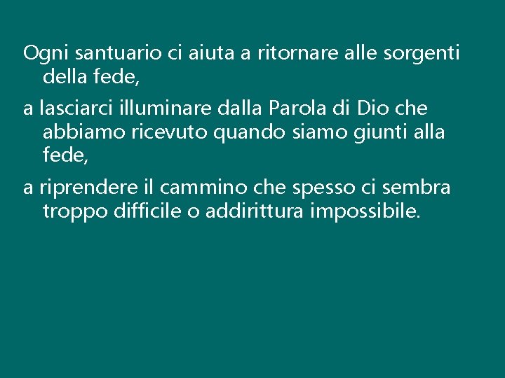 Ogni santuario ci aiuta a ritornare alle sorgenti della fede, a lasciarci illuminare dalla