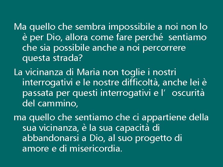 Ma quello che sembra impossibile a noi non lo è per Dio, allora come