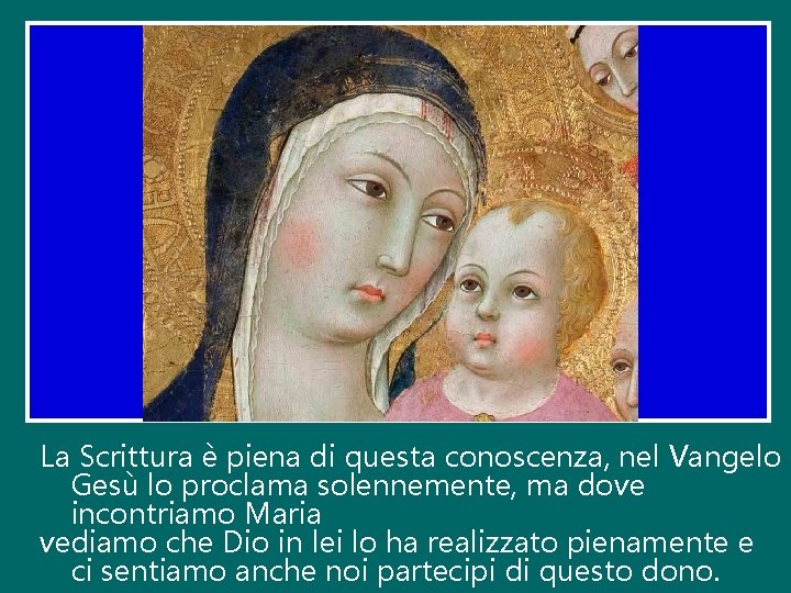 La Scrittura è piena di questa conoscenza, nel Vangelo Gesù lo proclama solennemente, ma La Scrittura è piena di questa conoscenza, nel Vangelo Gesù lo proclama solennemente, ma