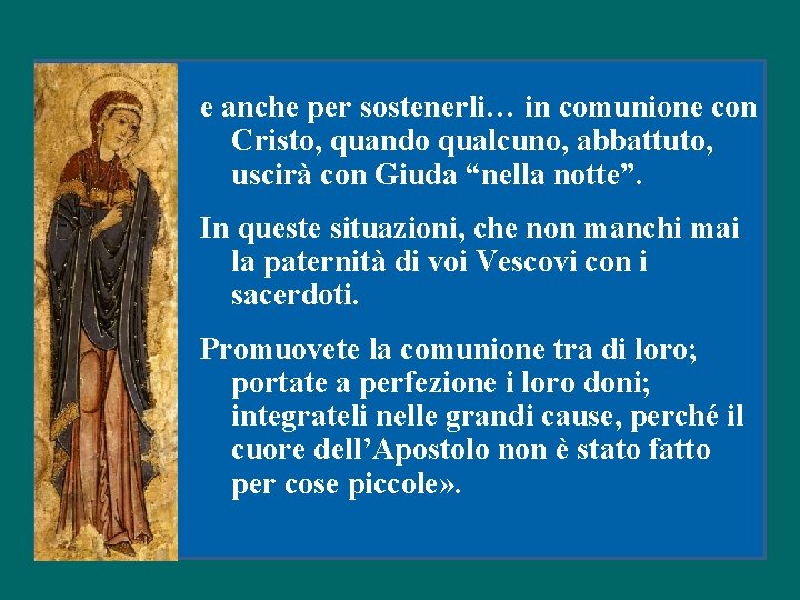 e anche per sostenerli… in comunione con Cristo, quando qualcuno, abbattuto, uscirà con Giuda e anche per sostenerli… in comunione con Cristo, quando qualcuno, abbattuto, uscirà con Giuda