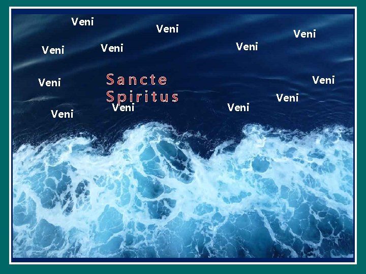 Veni Veni Sancte Spiritus Veni Veni Veni Veni Sancte Spiritus Veni Veni