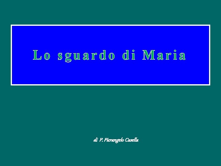 Lo sguardo di Maria di P. Pierangelo Casella 