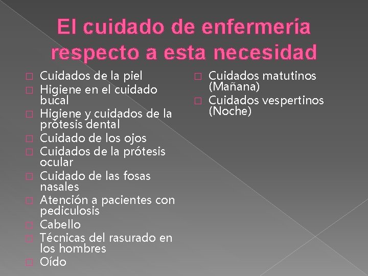 El cuidado de enfermería respecto a esta necesidad � � � � � Cuidados El cuidado de enfermería respecto a esta necesidad � � � � � Cuidados