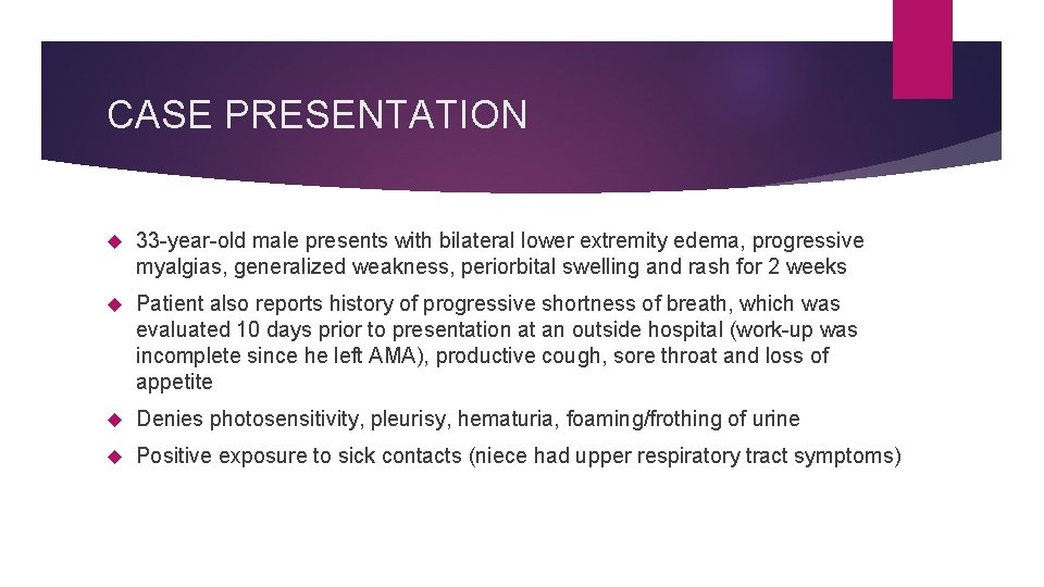 CASE PRESENTATION 33 -year-old male presents with bilateral lower extremity edema, progressive myalgias, generalized