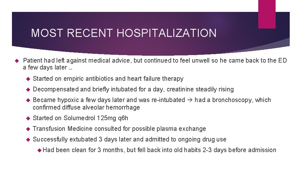 MOST RECENT HOSPITALIZATION Patient had left against medical advice, but continued to feel unwell