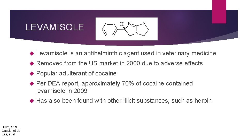 LEVAMISOLE Brunt, et al. Casale, et al. Levamisole is an antihelminthic agent used in