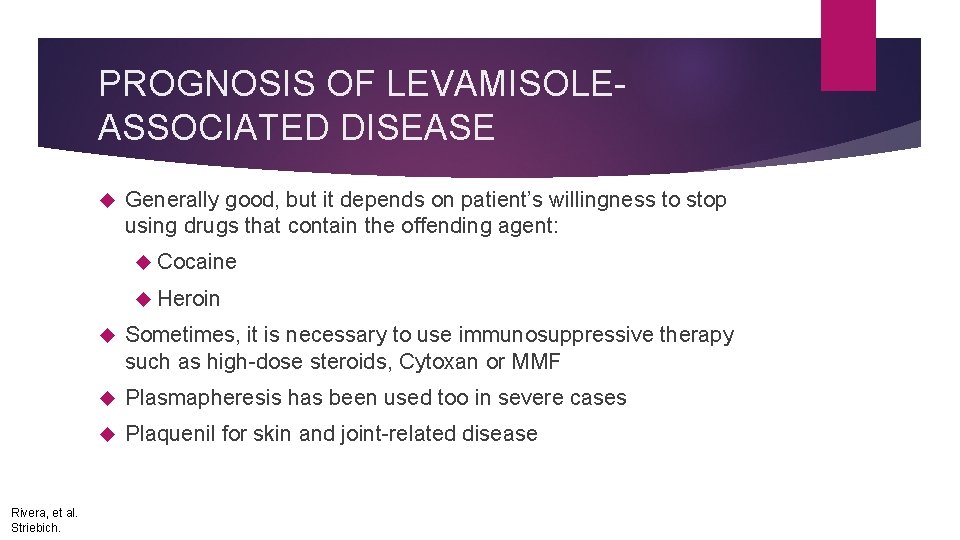PROGNOSIS OF LEVAMISOLEASSOCIATED DISEASE Generally good, but it depends on patient’s willingness to stop