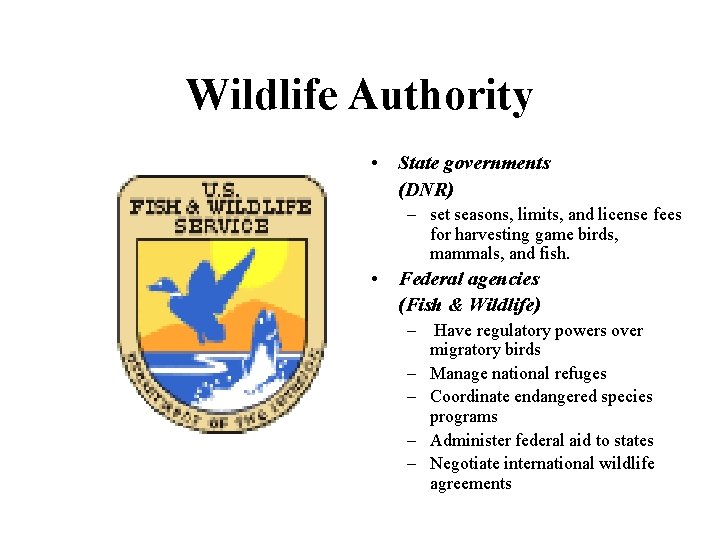 Wildlife Authority • State governments (DNR) – set seasons, limits, and license fees for