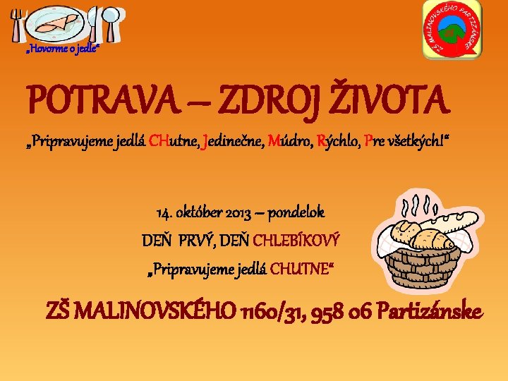 „Hovorme o jedle“ POTRAVA – ZDROJ ŽIVOTA „Pripravujeme jedlá CHutne, Jedinečne, Múdro, Rýchlo, Pre